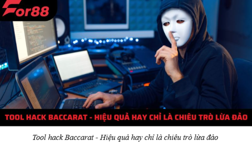 Tool Hack Baccarat - Hiệu Quả Hay Chỉ Là Chiêu Trò Lừa Đảo?